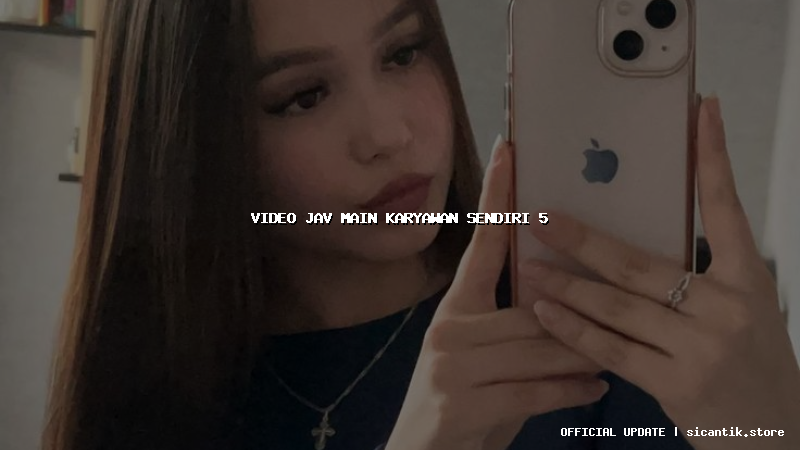 video jav main karyawan sendiri 5