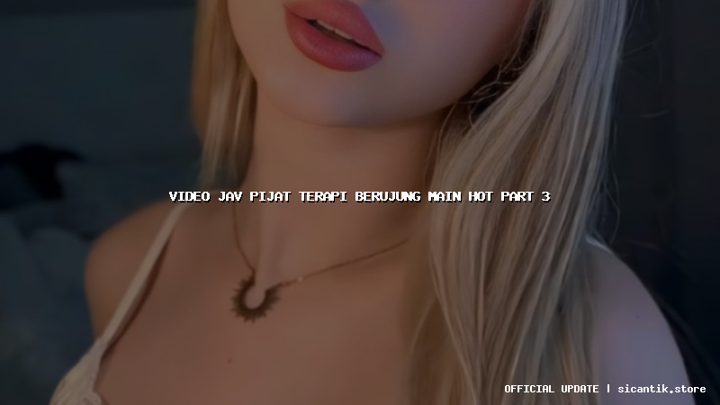 video jav pijat terapi berujung main hot part 3