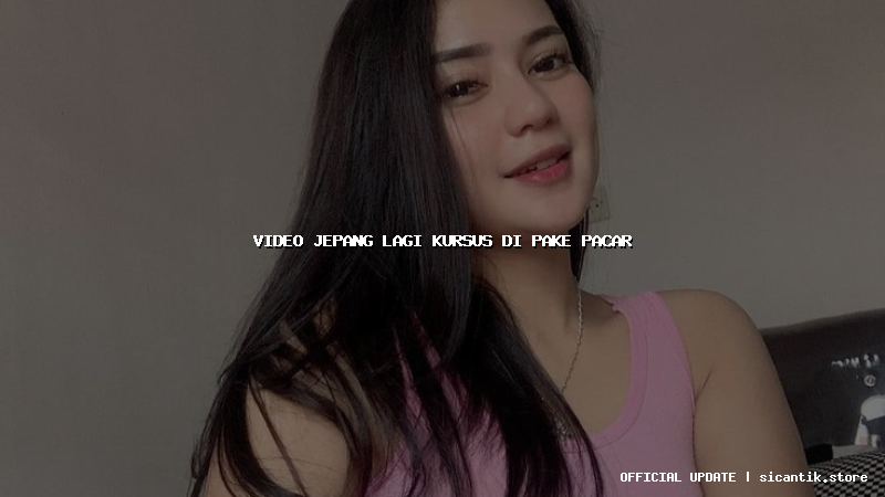 video jepang lagi kursus di pake pacar