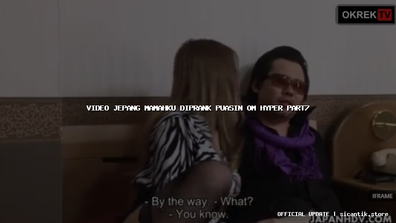 video jepang mamahku diprank puasin om hyper part7