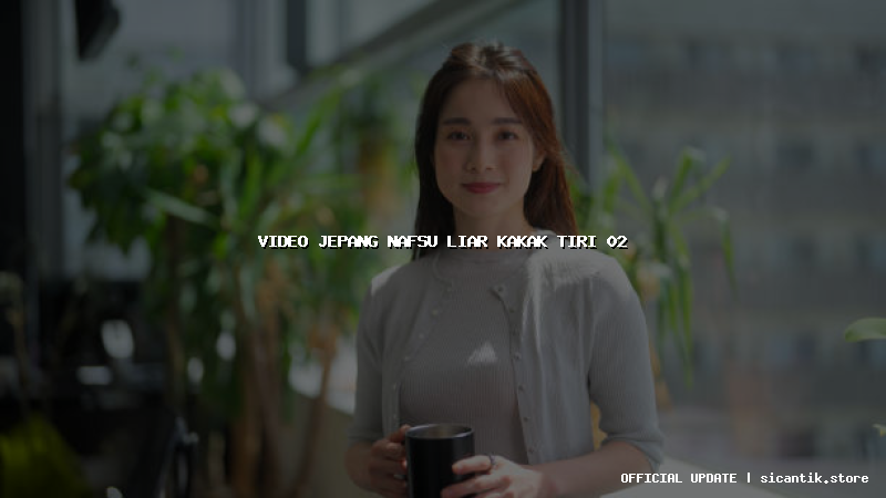 video jepang nafsu liar kakak tiri 02