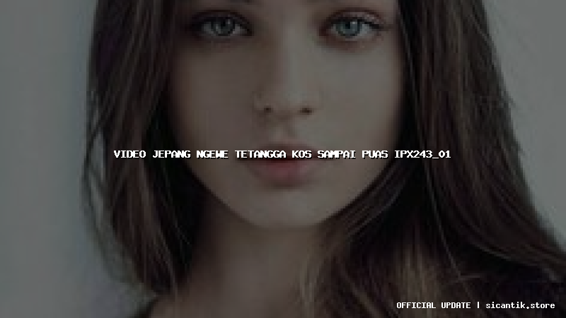 video jepang ngewe tetangga kos sampai puas ipx243_01