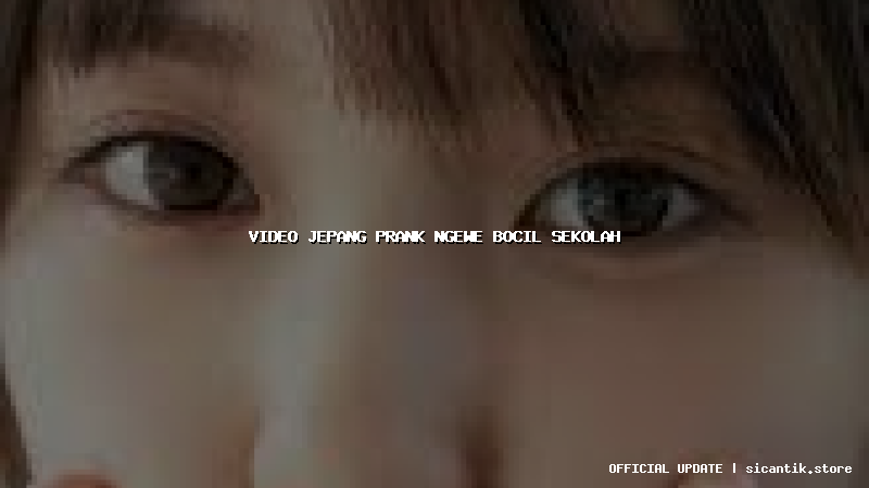 video jepang prank ngewe bocil sekolah