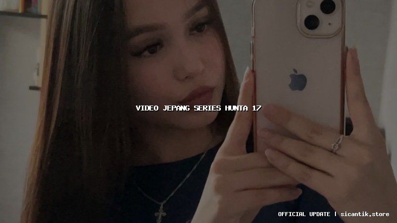video jepang series hunta 17