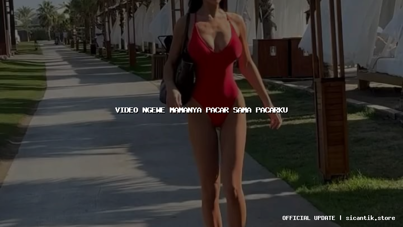 video ngewe mamanya pacar sama pacarku