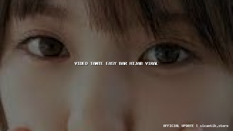 video tante easy bar hijab viral