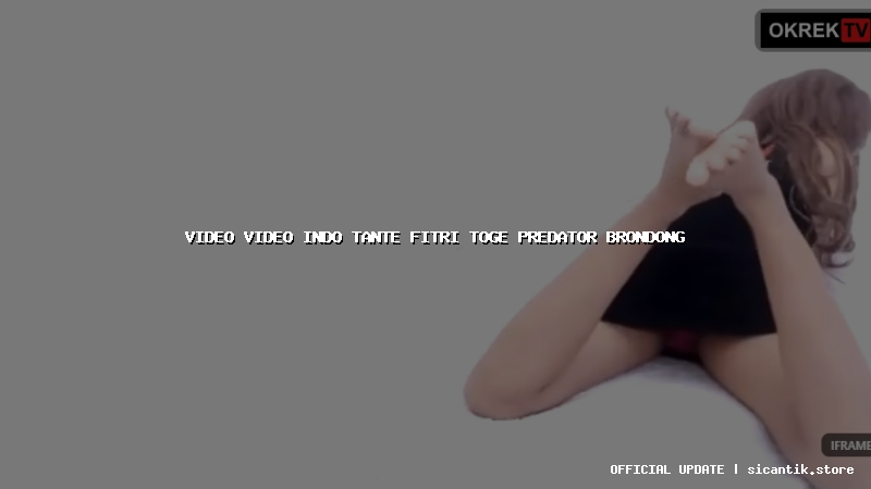 video video indo tante fitri toge predator brondong