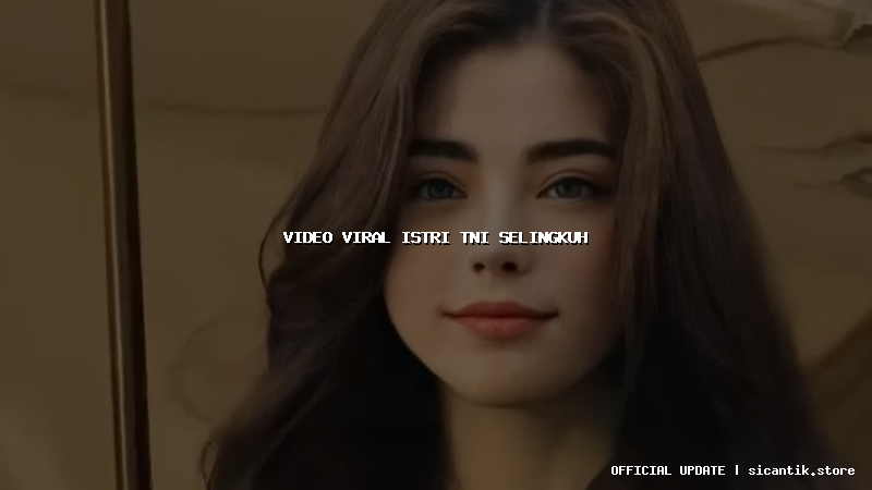 video viral istri tni selingkuh