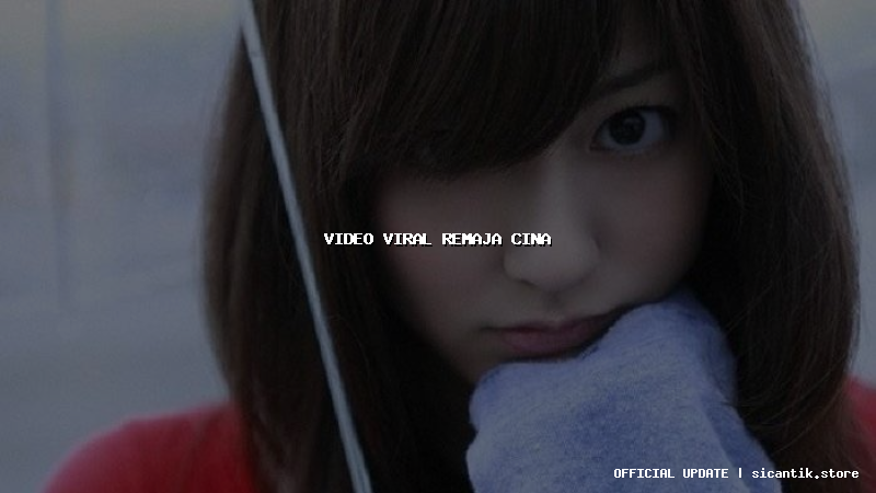 video viral remaja cina