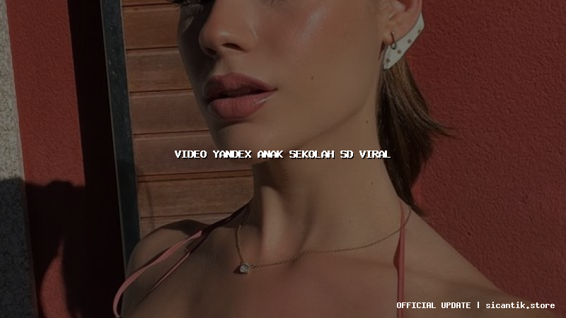 video yandex anak sekolah sd viral