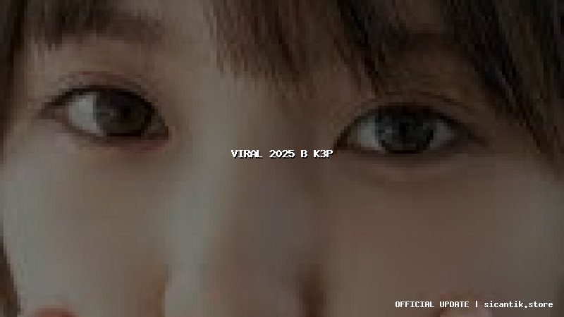 viral 2025 b k3p