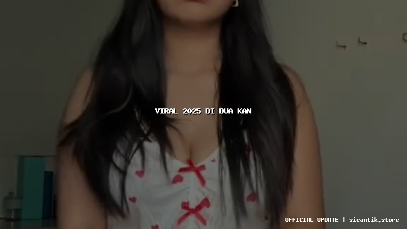 viral 2025 di dua kan