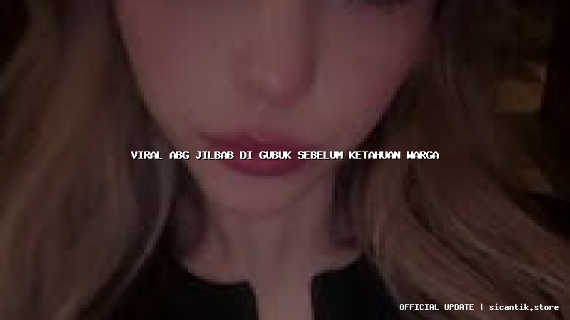 viral abg jilbab di gubuk sebelum ketahuan warga