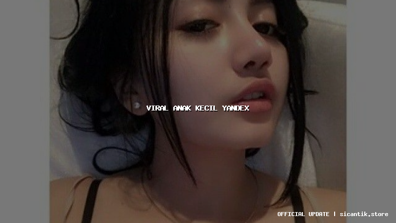 viral anak kecil yandex