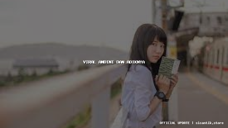 viral andini dan adiknya