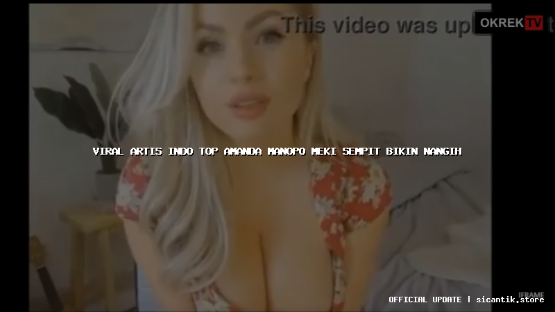 viral artis indo top amanda manopo meki sempit bikin nangih