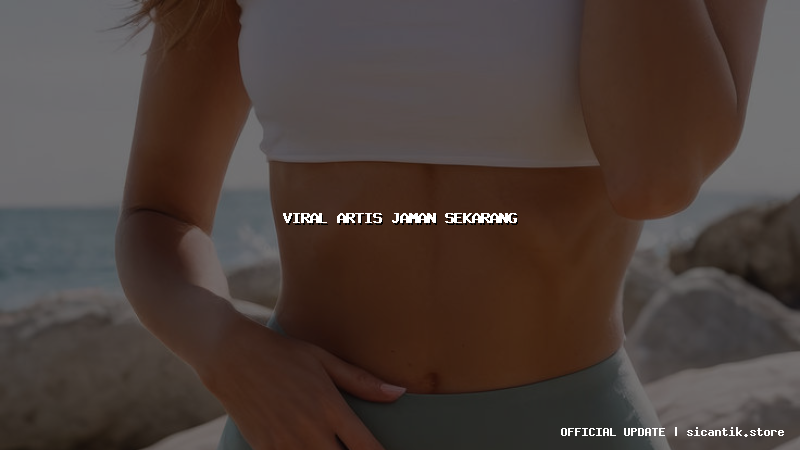 viral artis jaman sekarang