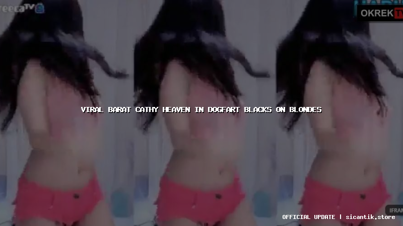 viral barat cathy heaven in dogfart blacks on blondes