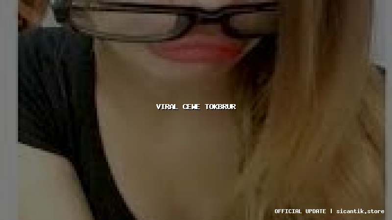 viral cewe tokbrur