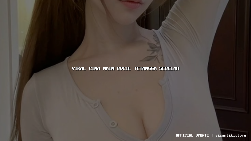 viral cina main bocil tetangga sebelah