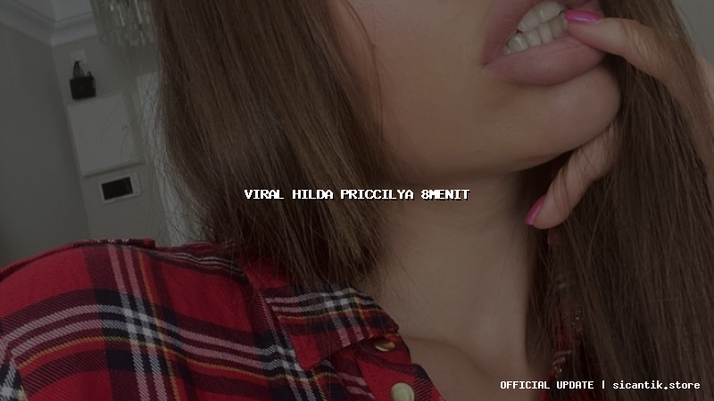 viral hilda priccilya 8menit