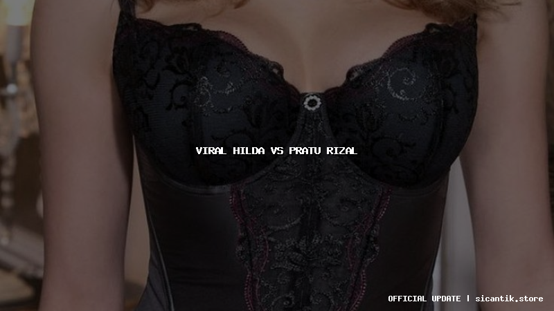 viral hilda vs pratu rizal