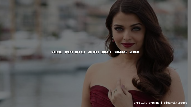 viral indo dapet jatah doggy bokong semok