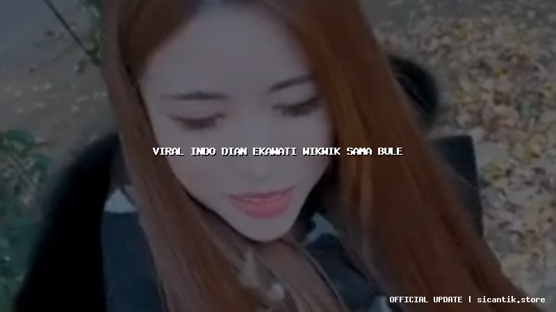 viral indo dian ekawati wikwik sama bule