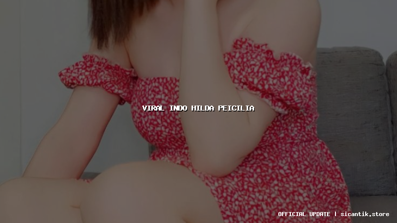 viral indo hilda peicilia