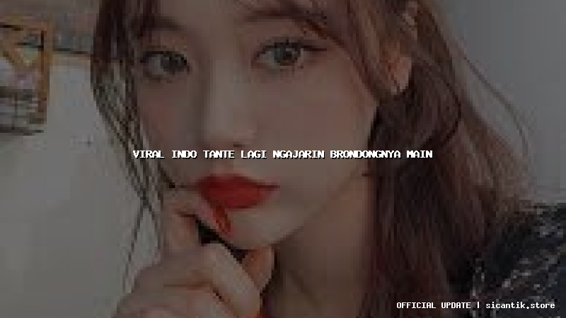 viral indo tante lagi ngajarin brondongnya main