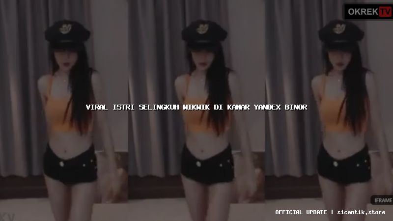 viral istri selingkuh wikwik di kamar yandex binor