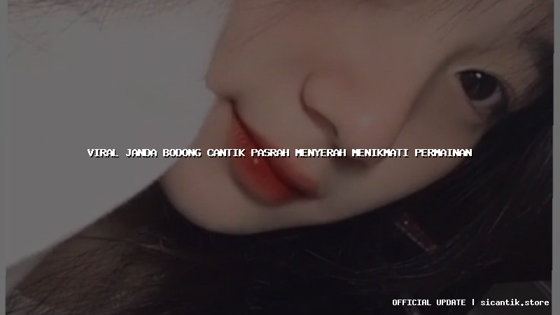 viral janda bodong cantik pasrah menyerah menikmati permainan