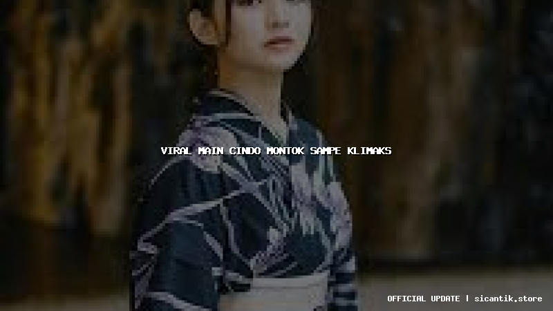 viral main cindo montok sampe klimaks