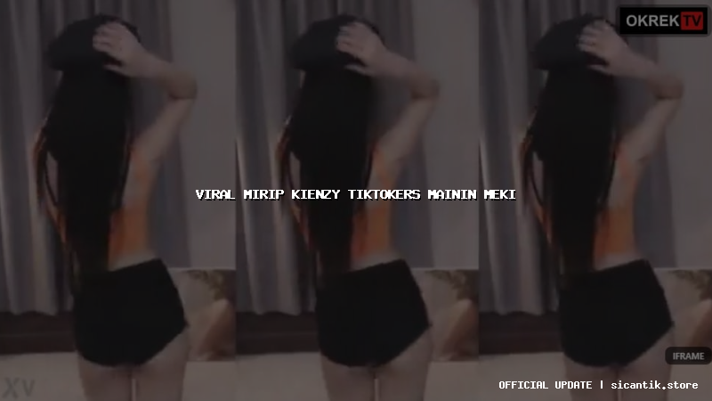 viral mirip kienzy tiktokers mainin meki