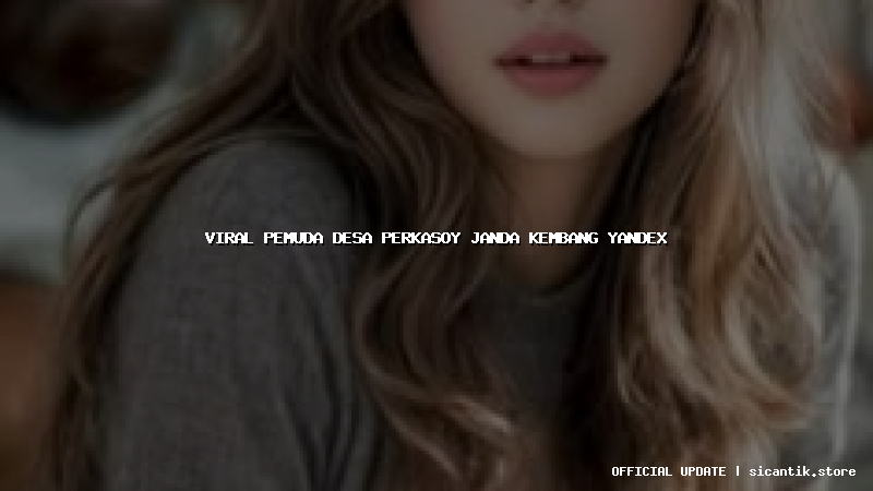 viral pemuda desa perkasoy janda kembang yandex