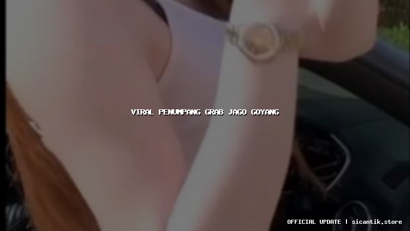 viral penumpang grab jago goyang