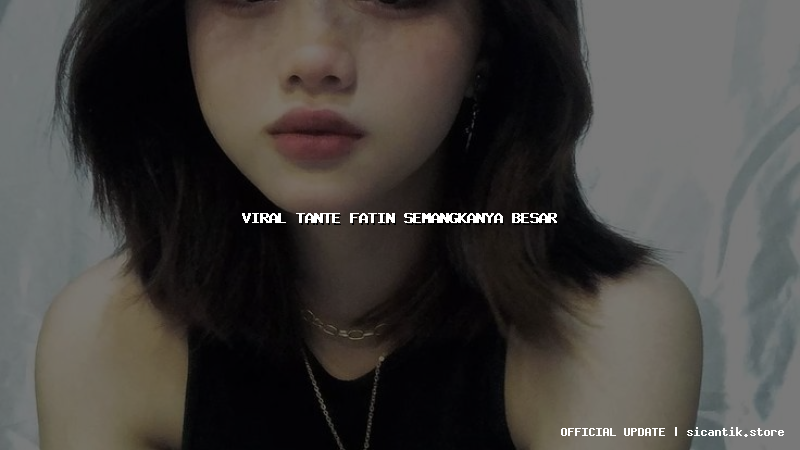 viral tante fatin semangkanya besar
