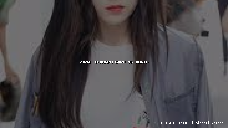 viral terbaru guru vs murid