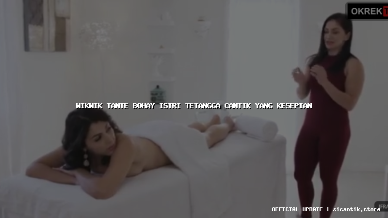 wikwik tante bohay istri tetangga cantik yang kesepian