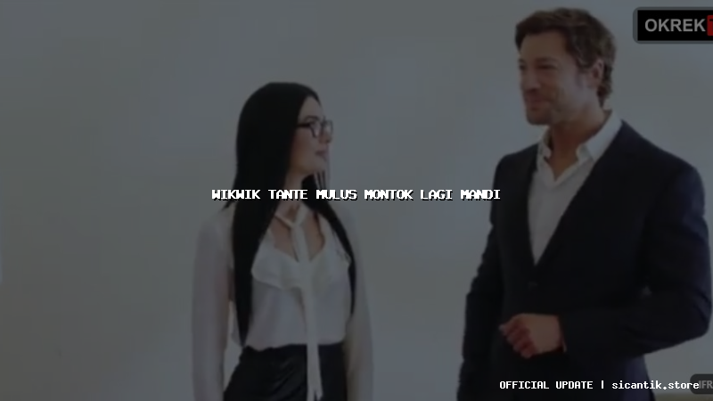 wikwik tante mulus montok lagi mandi