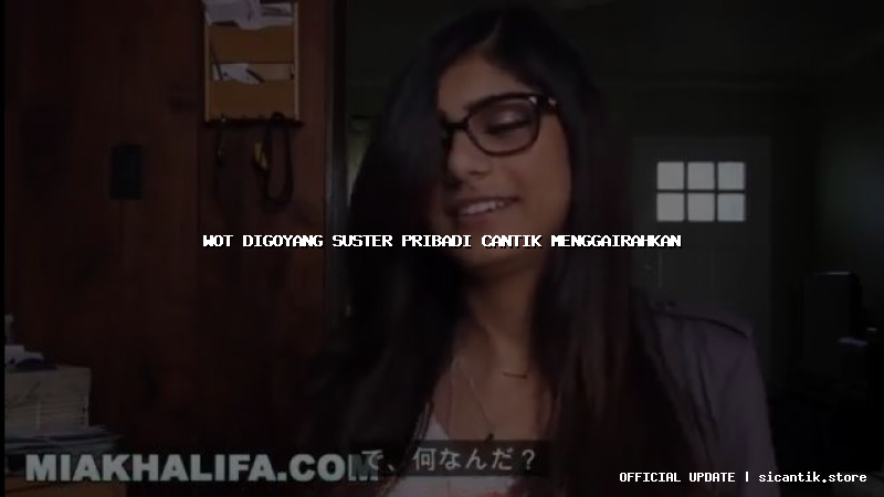 wot digoyang suster pribadi cantik menggairahkan