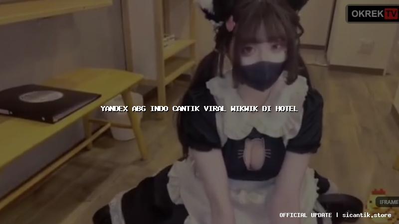 yandex abg indo cantik viral wikwik di hotel