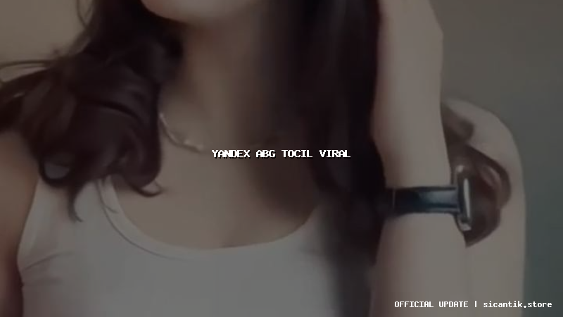 yandex abg tocil viral