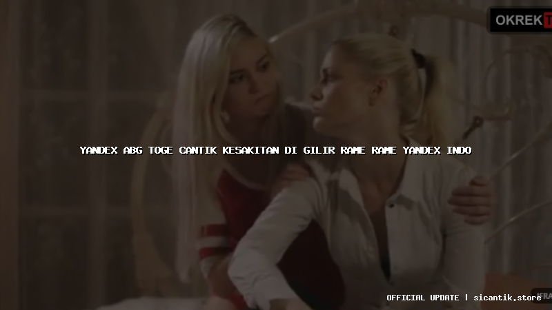 yandex abg toge cantik kesakitan di gilir rame rame yandex indo