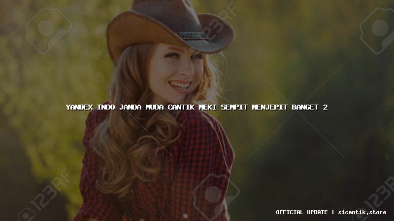 yandex indo janda muda cantik meki sempit menjepit banget 2