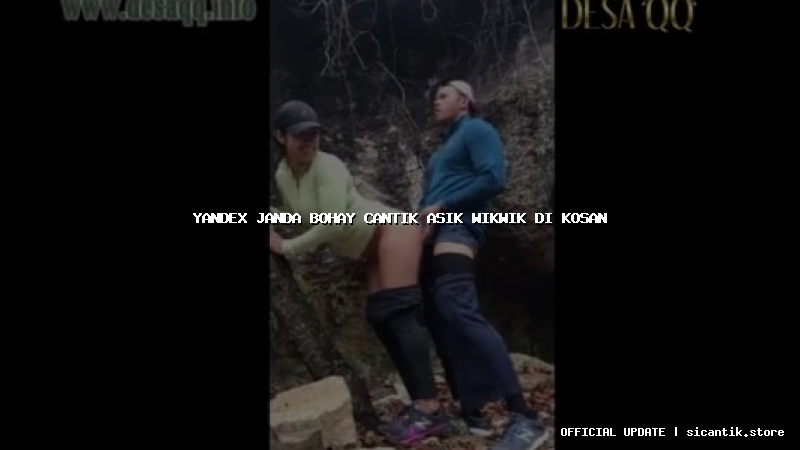 yandex janda bohay cantik asik wikwik di kosan