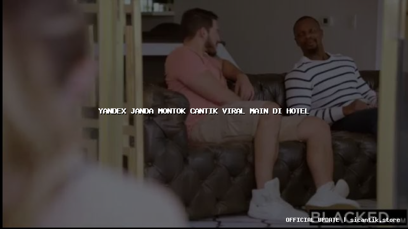 yandex janda montok cantik viral main di hotel