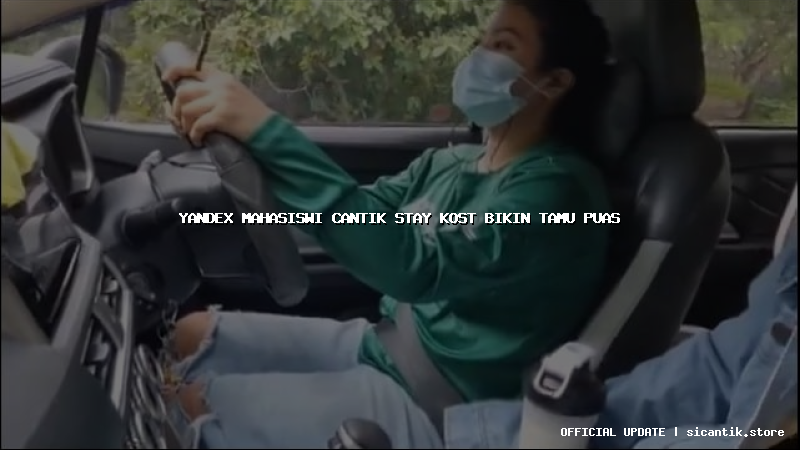 yandex mahasiswi cantik stay kost bikin tamu puas