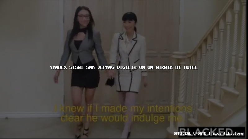 yandex siswi sma jepang digilir om om wikwik di hotel
