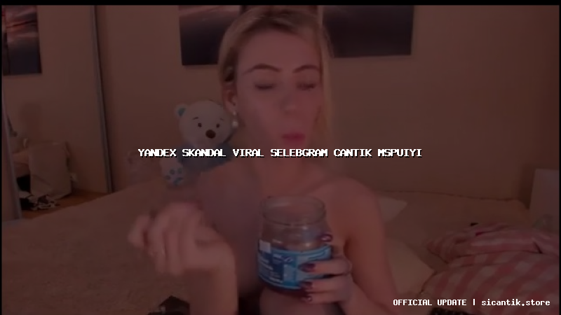 yandex skandal viral selebgram cantik mspuiyi